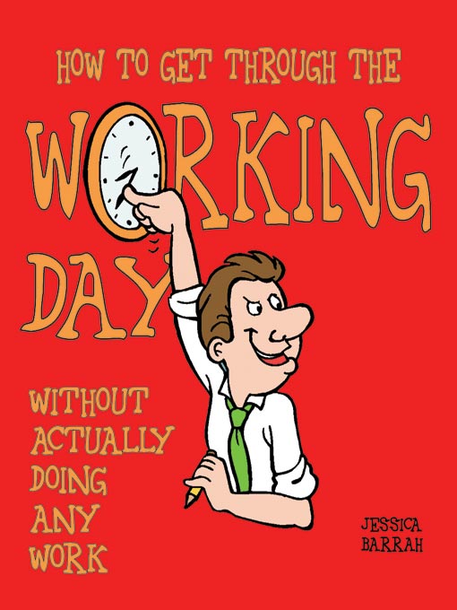 Title details for How to Get Through the Working Day... by Jessica Barrah - Available